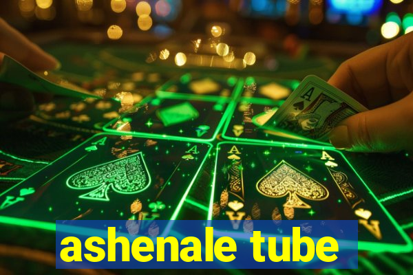 ashenale tube